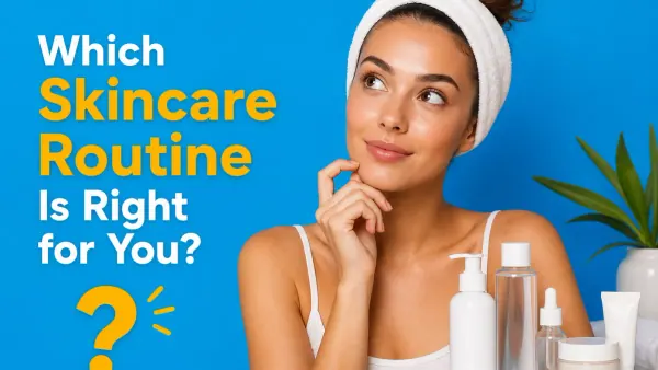Which Skincare Routine Is Right for You? cover