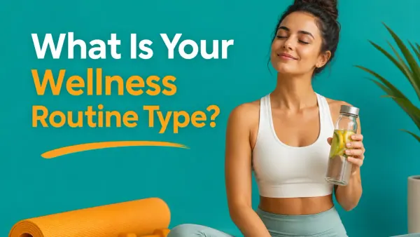 What Is Your Wellness Routine Type? cover